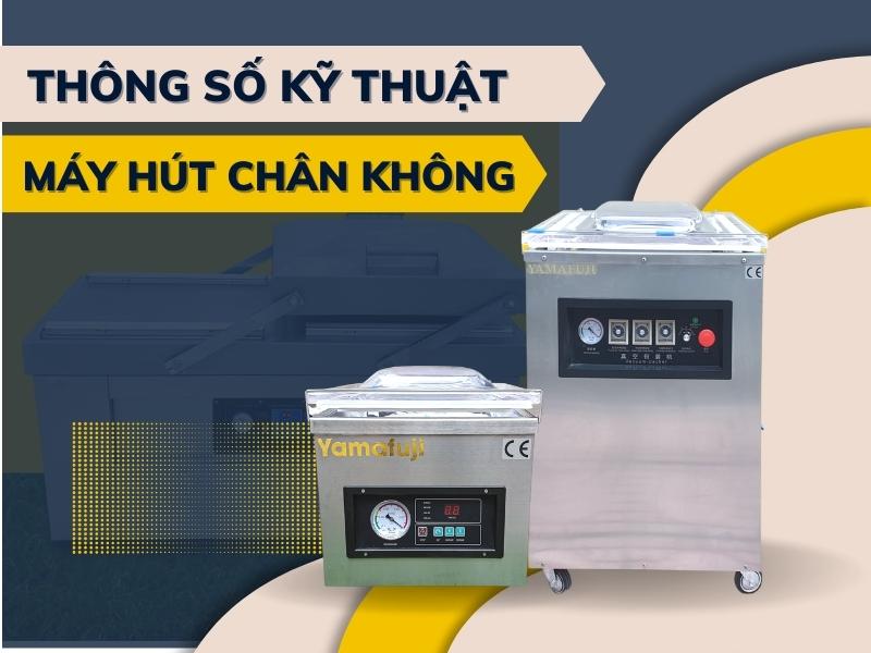 Mua Máy Hút Chân Không Phải Biết Thông Số Kĩ Thuật Này