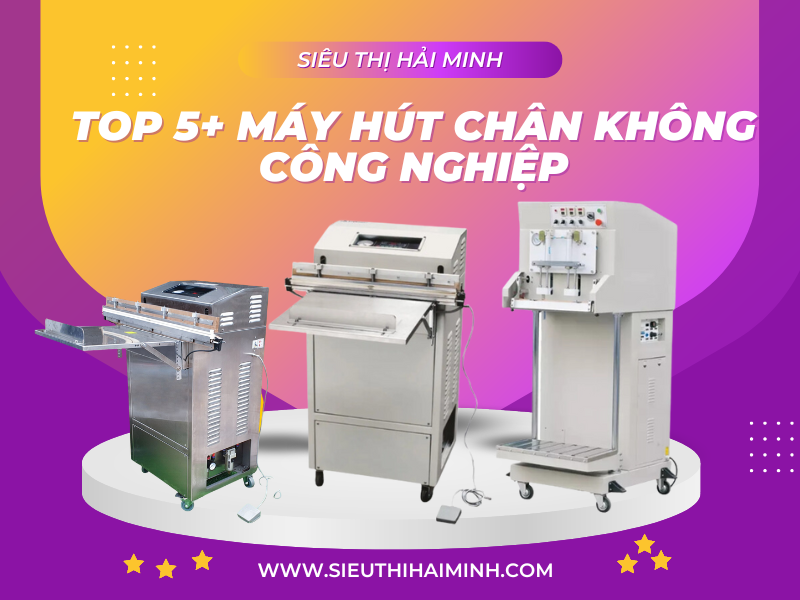 Top 5 máy hút chân không siêu bền năm 2023