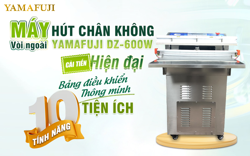 giới thiệu máy hút chân không Yamafuji Dz600W