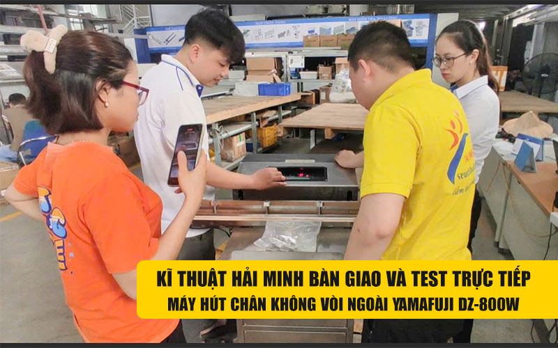 kĩ thuật bàn giao Máy hút chân không vòi ngoài Yamafuji DZ-800W