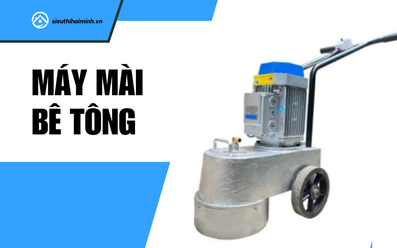 Máy mài sàn bê tông - Một trong 5 máy làm nền bê tông được ưa chuộng
