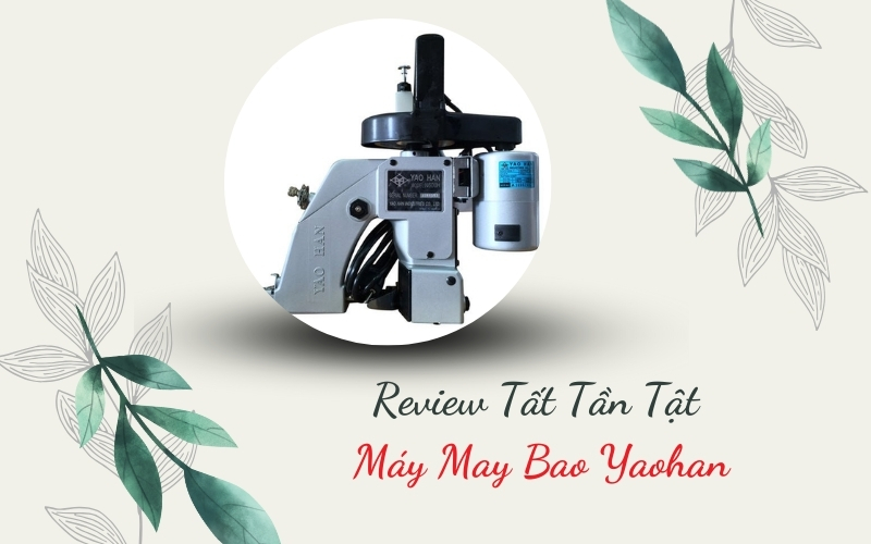 Review Tất Tần Tật Máy May Bao Yaohan - Điều Cần Biết