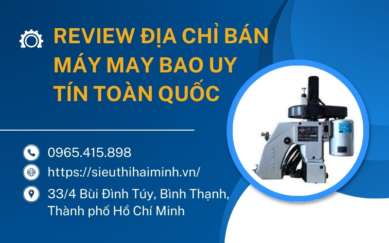 Review địa chỉ bán máy may bao uy tín toàn quốc