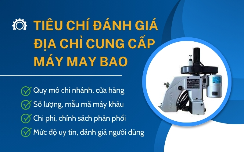  Tiêu chí đánh giá địa chỉ cung cấp máy may bao