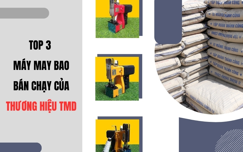 Top 3 Máy May Bao Bán Chạy Của Thương Hiệu TMD