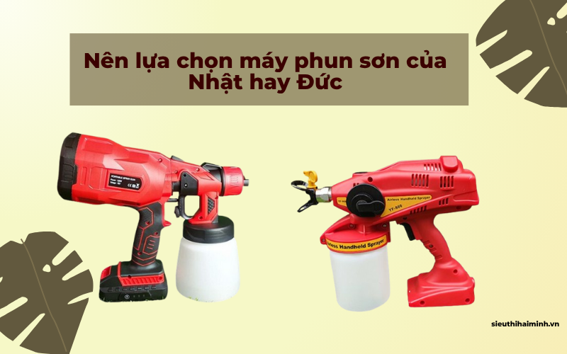 Lựa chọn máy phun sơn của Nhật hay Đức