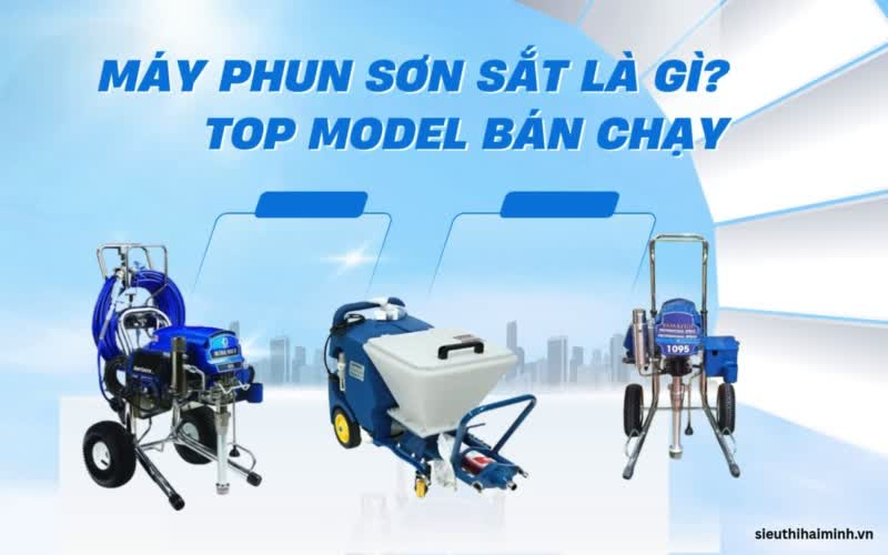 Máy phun sơn sắt là gì? Model bán chạy?