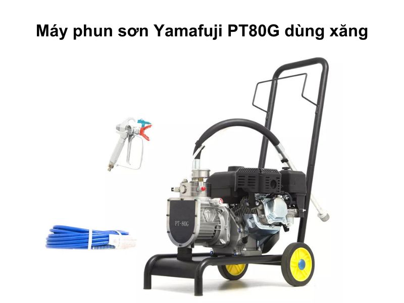 Máy phun sơn Yamafuji PT80G dùng xăng