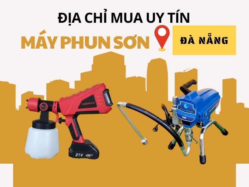 Địa chỉ mua máy phun sơn uy tín tại Đà Nẵng
