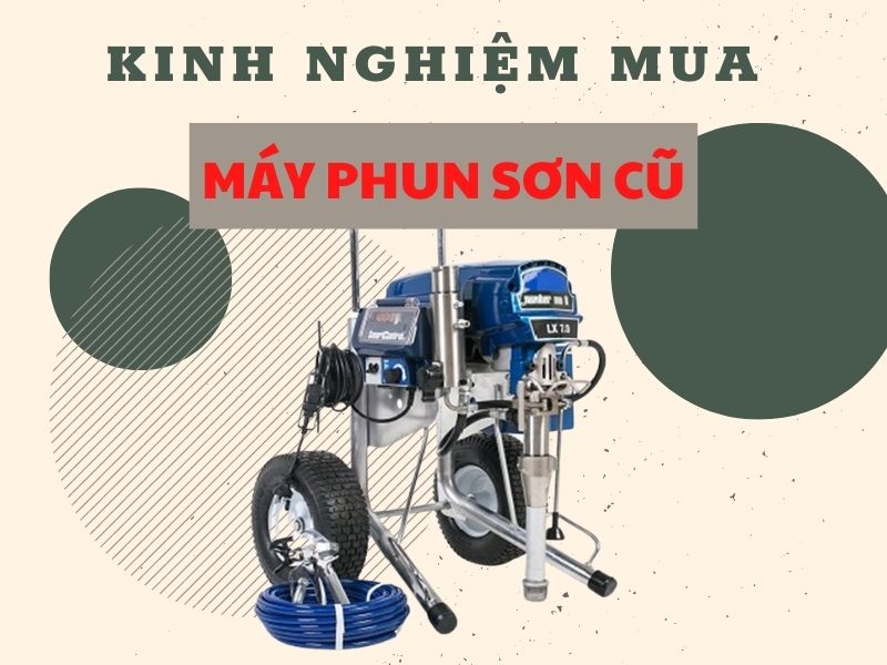 Kinh nghiệm chọn mua súng phun sơn cũ
