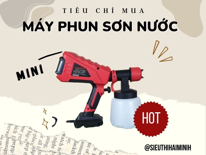 Những điều cần lưu ý khi mua súng phun sơn nước mini cầm tay