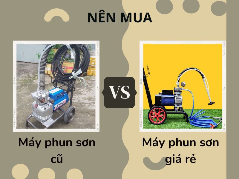 Nên chọn mua máy phun sơn nước cũ hay máy phun sơn nước giá rẻ?