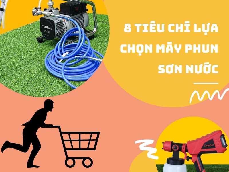 8 tiêu chí lựa chọn máy phun sơn nước