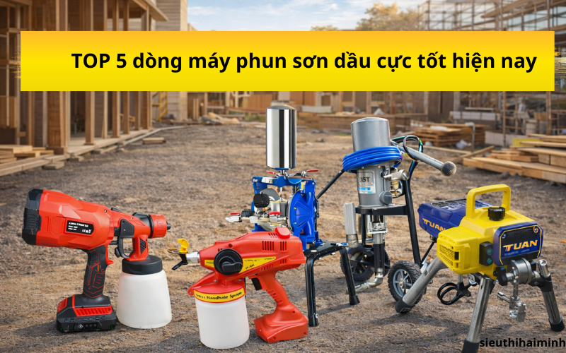 TOP 5 dòng máy phun sơn dầu cực tốt hiện nay