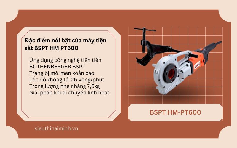 Đặc điểm nổi bật của máy tiện sắt BSPT HM PT600