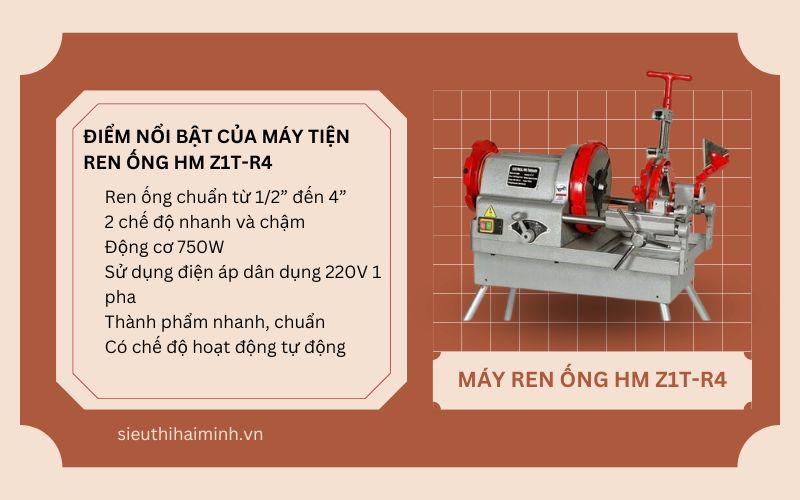 Điểm nổi bật của Máy tiện ren ống HM Z1T-R4