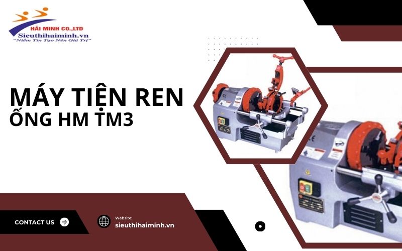 Máy tiện ren ống HM TM3