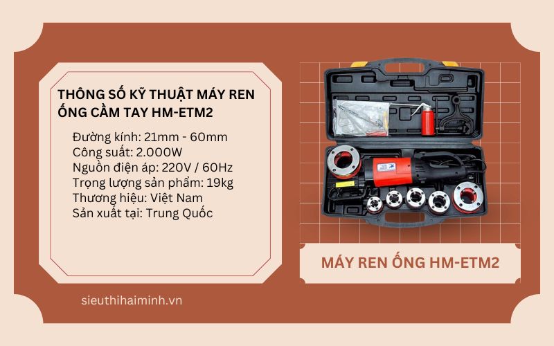 Thông số kỹ thuật của máy ren ống cầm tay HM-ETM2