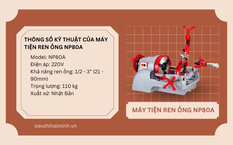 Thông số kỹ thuật của máy tiện ren ống NP80A