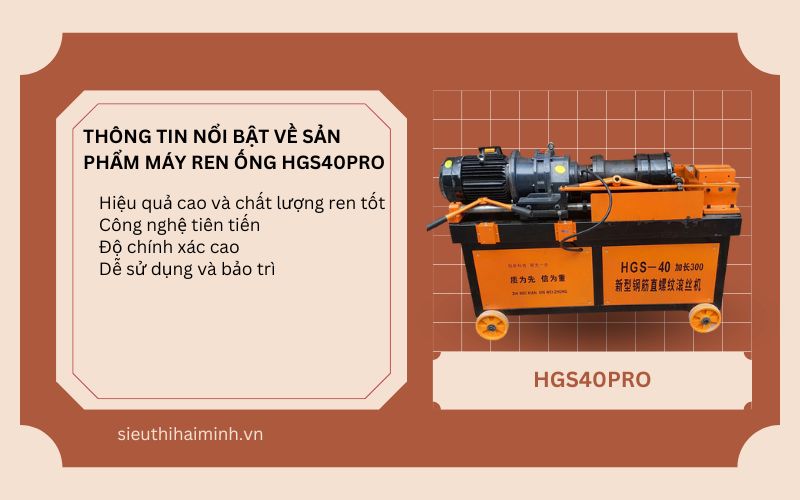 Thông tin nổi bật về sản phẩm máy ren ống HGS40PRO