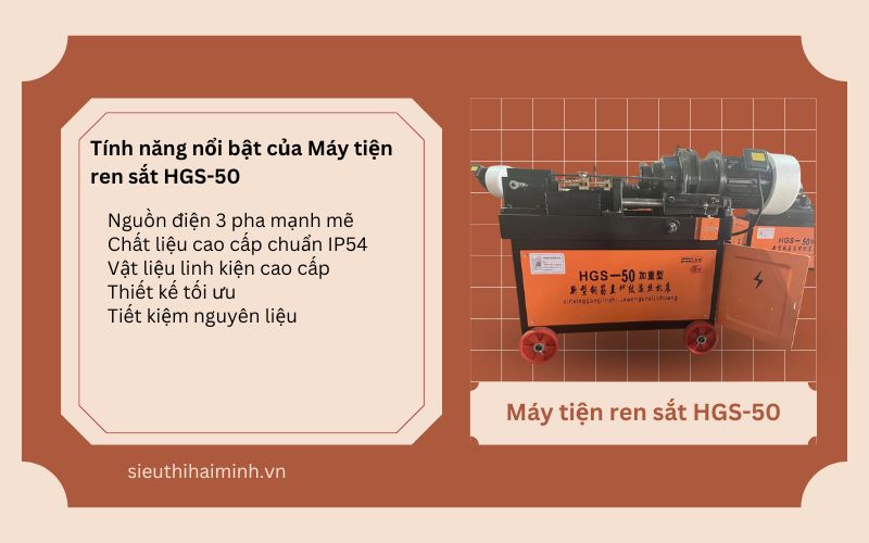 Tính năng nổi bật của Máy tiện ren sắt HGS-50