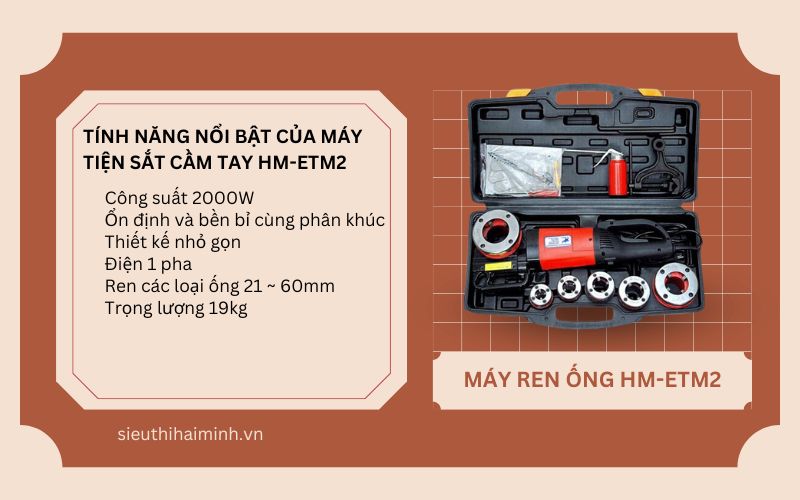 Tính năng nổi bật của máy tiện sắt cầm tay HM-ETM2