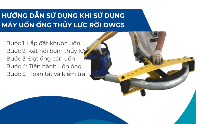 Hướng dẫn sử dụng và lưu ý an toàn khi sử dụng máy uốn ống thủy lực rời DWG5