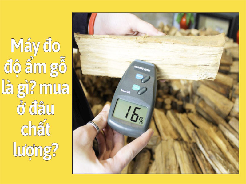 Máy đo độ ẩm gỗ là gì? mua ở đâu chất lượng?