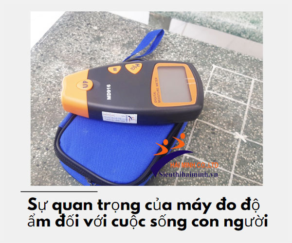 Sự quan trọng của máy đo độ ẩm đối với cuộc sống con người