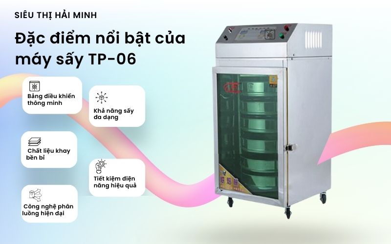 Đặc điểm nổi bật của máy sấy TP-06