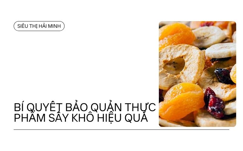 Bí quyết bảo quản thực phẩm sấy khô hiệu quả