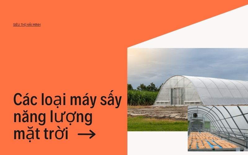Các loại máy sấy năng lượng mặt trời thông dụng