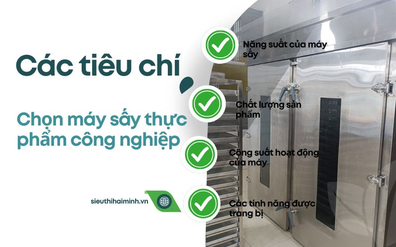 Các tiêu chí quan trọng khi chọn máy sấy thực phẩm công nghiệp