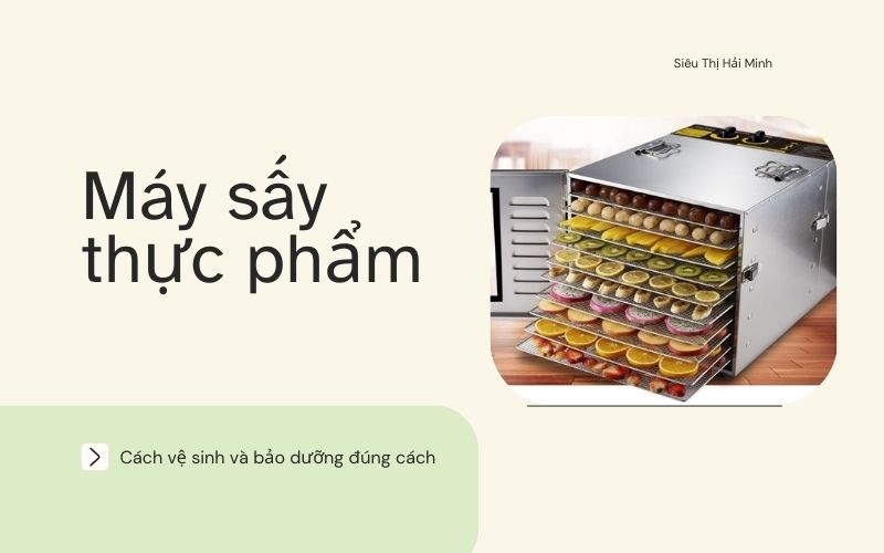 Cách vệ sinh và bảo dưỡng máy sấy thực phẩm đúng cách