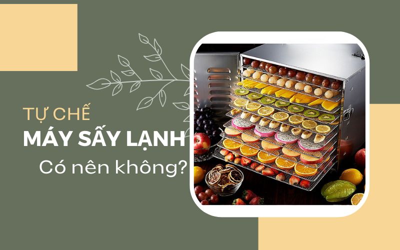 Góc giải đáp: Có nên tự chế máy sấy lạnh không? Tại sao