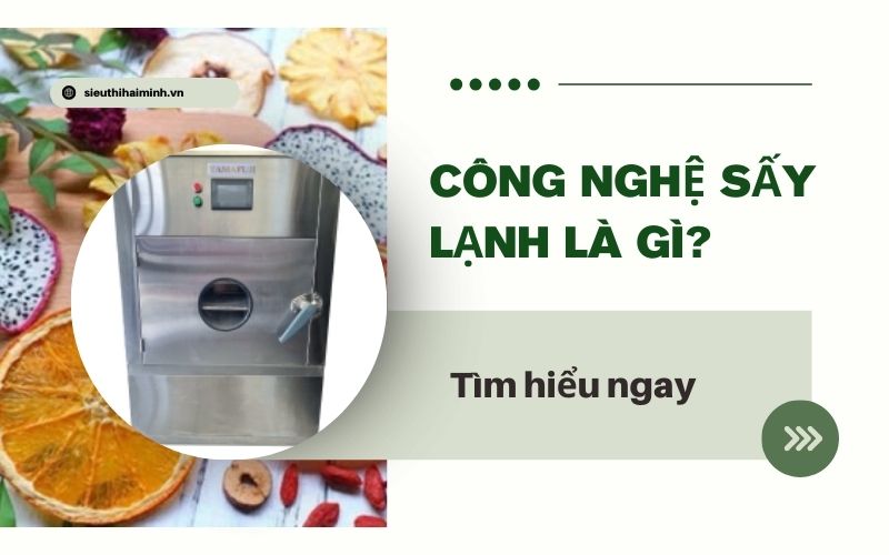Công nghệ sấy lạnh là gì