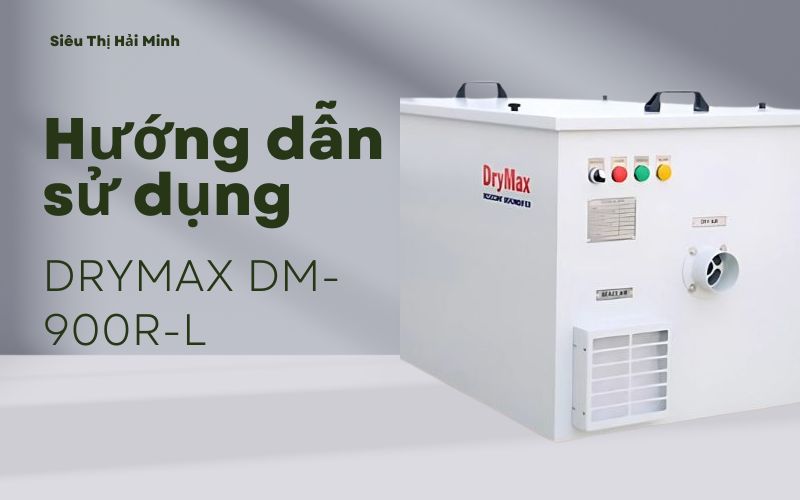 Hướng dẫn sử dụng máy DRYMAX DM-900R-L