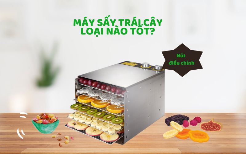 Tiêu chí lựa chọn máy sấy trái cây tốt