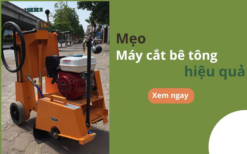 Mách bạn mẹo bảo trì máy cắt bê tông hiệu quả