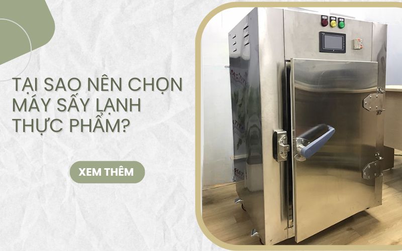Tại sao nên chọn máy sấy lạnh thực phẩm?