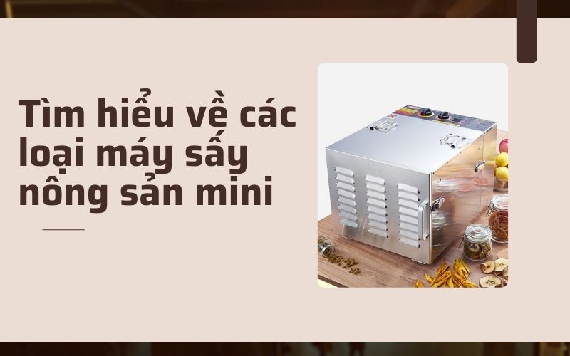 Tìm hiểu về các loại máy sấy nông sản mini