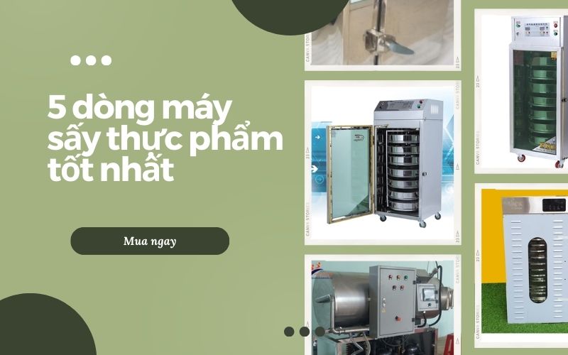 Review top 5 dòng máy sấy thực phẩm tốt nhất hiện nay