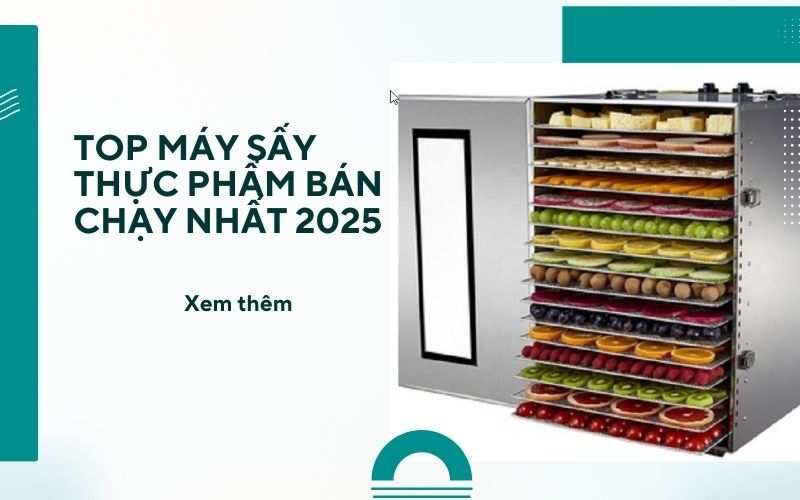 Top máy sấy thực phẩm bán chạy nhất 2025