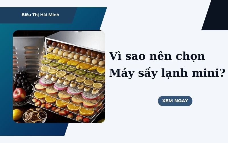 Vì sao nên chọn máy sấy lạnh mini?