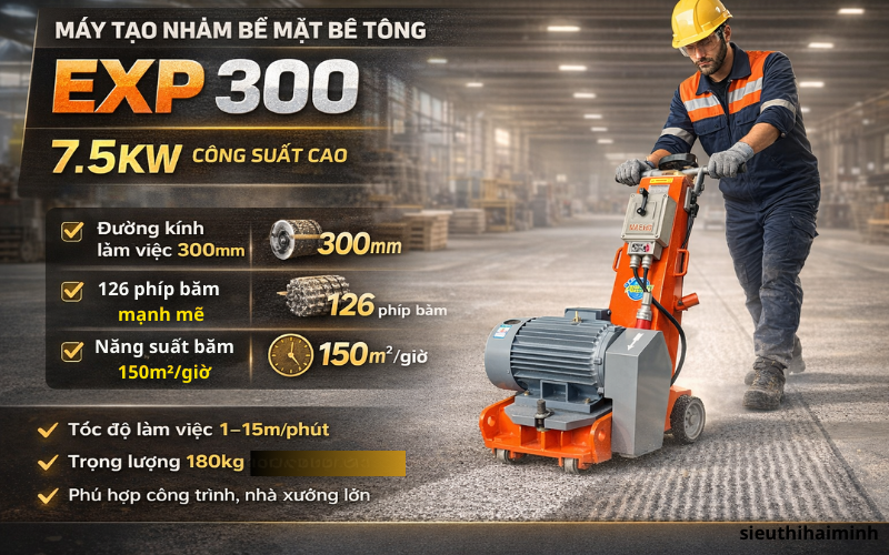 Máy tạo nhám bề mặt bê tông EXP 300 (7.5KW)