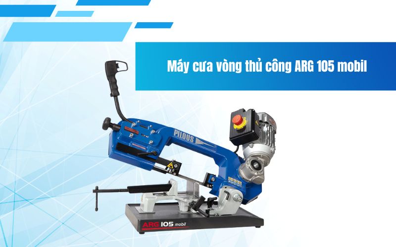 Máy cưa vòng thủ công ARG 105 mobil