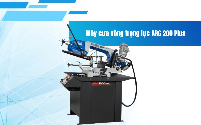 Máy cưa vòng trọng lực ARG 200 Plus