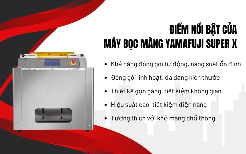 Điểm nổi bật của Máy bọc màng Yamafuji Super X