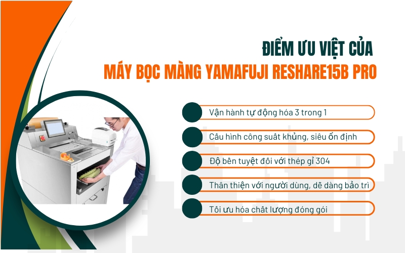 Điểm ưu việt của Máy bọc màng Yamafuji Reshare15B Pro