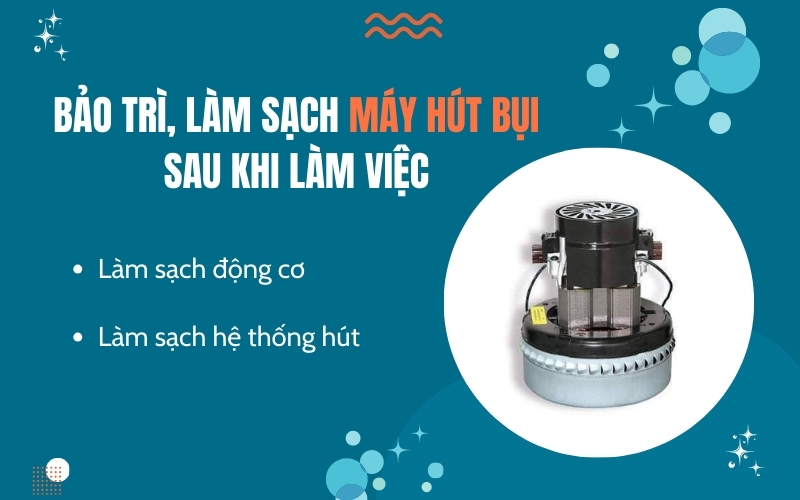 Bảo trì, làm sạch máy hút bụi sau khi làm việc